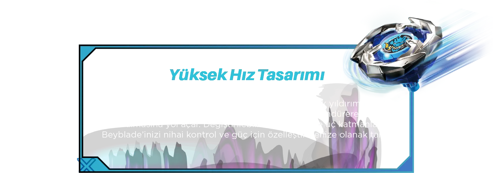 Yüksek Hız Tasarımı: Düz uçlu Sword Dran 3-60F, raylara hızla bağlanarak yıldırım hızıyla darbeler indirrerek, rakibinizin Beyblade’ini döndürerek savrulmasına yol açar. Değiştirilebilir kanat, dişli ve uç katmanları, Beyblade’inizi nihai kontrol ve güç için özelleştirmenize olanak tanır.